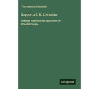 Rapport a S. M. I. le sultan: Defense maritime des approches de Constantinople