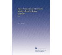 Rapport Annuel Fait À la Société Asiatique Dans la Séance Générale: 1858