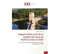 Rapport bilan suivi de la qualité des eaux du Burkina Faso en 2025: Suivi réseau national qualité des eaux de la campagne de 2025