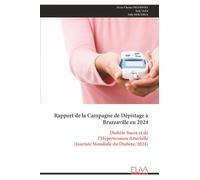 Rapport de la Campagne de Dépistage à Brazzaville en 2024: Diabète Sucré et de l’Hypertension Artérielle (Journée Mondiale du Diabète, 2024)