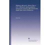 Rapport del prof. Ettore Pais a S.E. il Ministro della pubblica istruzione intorno alle Università degli Stati Uniti d'America