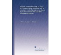 Rapport du professeur R.A. Reiss, de l'Université de Lausanne, sur la situation des bulgarophones et des musulmanes dans les nouvelles provinces grecques