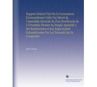 Rapport Général Fait Par la Commission Extraoordinaire Créée Par Décret de l'assemblée Générale du Pays Bouillonois du 12 Fructidor Dernier Au Peuple ... Par Lui Nommés Sur la Conspiratio