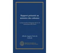 Rapport présenté au ministre des colonies: à propos du livre Portuguese slavery du missionnaire John Harris