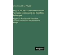 Rapport sur des documents concernant l'ancienne communauté des Carmélites de Bourges: Rapport sur des documents concernant l'ancienne communauté des Carmélites de Bourges