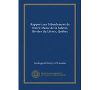 Rapport sur l'éboulement de Notre-Dame de la Salette, Rivière du Lièvre, Québec