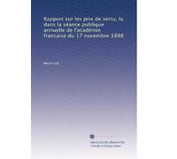 Rapport sur les prix de vertu, lu dans la séance publique annuelle de l'académie francaise du 17 novembre 1898
