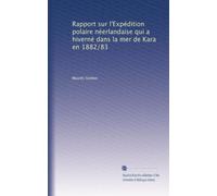 Rapport sur l'Expédition polaire néerlandaise qui a hiverné dans la mer de Kara en 1882/83