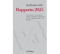 Rapporto 2025. La cultura e i territori. Valori, modelli e strumenti per lo sviluppo delle aree interne (Quaderni di Italiadecide)