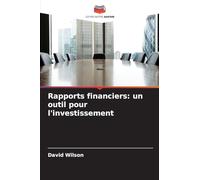 Rapports financiers: un outil pour l'investissement