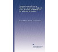 Rapports présentés par la Quatrième commission et adoptés par la deuxième Assemblée sur les questions de finances