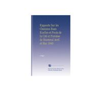 Rapports Sur les Chemins Rues Ruelles et Ponts de la Cité et Paroisse de Montreal Avril et Mai 1840