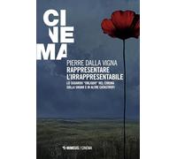 Rappresentare l'irrapresentabile. Lo sguardo «obliquo» nel cinema sulla Shoah e in altre catastrofi (Mimesis-Cinema)
