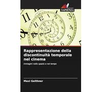 Rappresentazione della discontinuità temporale nel cinema: Immagini nello spazio e nel tempo