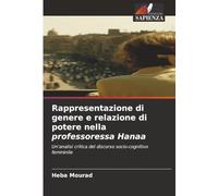 Rappresentazione di genere e relazione di potere nella professoressa Hanaa: Un'analisi critica del discorso socio-cognitivo femminile