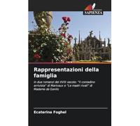 Rappresentazioni della famiglia: in due romanzi del XVIII secolo: "Il contadino arrivista" di Marivaux e "Le madri rivali" di Madame de Genlis