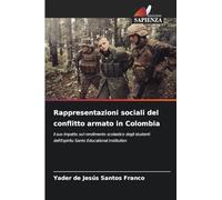Rappresentazioni sociali del conflitto armato in Colombia: il suo impatto sul rendimento scolastico degli studenti dell'Espiritu Santo Educational Institution