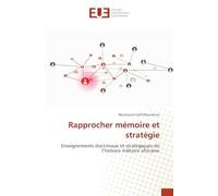 Rapprocher mémoire et stratégie: Enseignements doctrinaux et stratégiques de l'histoire militaire africaine