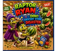 Raptor Ryan and the Dino Grocery Store Disaster: A Funny Rhyming Dinosaur Adventure Picture Book for Kids Ages 3-7 (Raptor Ryan Dino Disasters)