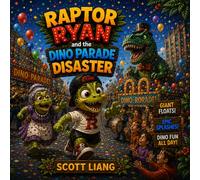 Raptor Ryan and the Dino Parade Disaster: A Funny Rhyming Dinosaur Adventure Picture Book for Kids Ages 3-7 (Raptor Ryan Dino Disasters)