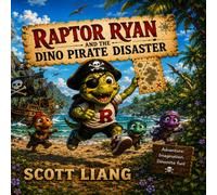 Raptor Ryan and the Dino Pirate Disaster: A Funny Rhyming Dinosaur Adventure Picture Book for Kids Ages 3-7 (Raptor Ryan Dino Disasters)