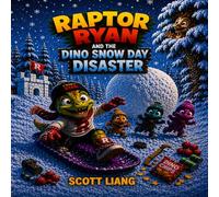 Raptor Ryan and the Dino Snow Day Disaster: A Funny Rhyming Dinosaur Adventure Picture Book for Kids Ages 3-7 (Raptor Ryan Dino Disasters)