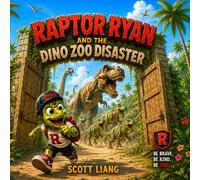 Raptor Ryan and the Dino Zoo Disaster: A Funny Rhyming Dinosaur Adventure Picture Book for Kids Ages 3-7 (Raptor Ryan Dino Disasters)
