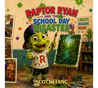 Raptor Ryan and the School Day Disaster: A Funny Rhyming Dinosaur Adventure Picture Book for Kids Ages 3-7 (Raptor Ryan Dino Disasters)