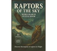 Raptors of the Sky Word Search Puzzle Book: 55 Bold Word Search Puzzles Featuring Eagles, Hawks, Falcons, and Owls in a Majestic Large Print Book for Bird Lovers and Nature Enthusiasts