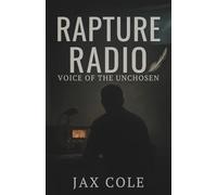 Rapture Radio: Voice Of The Unchosen: A Revelation-Inspired Tribulation Novel (Rapture Radio Biblical Fiction End Times Series)