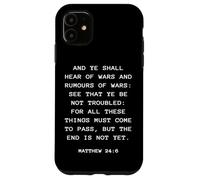 Rapture & Second Coming Gospel of Jesus - Matthew 24:6 Carcasa para iPhone 11