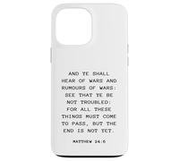 Rapture & Second Coming Gospel of Jesus - Matthew 24:6 Carcasa para iPhone 13 Pro Max