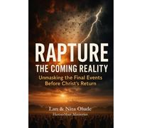 Rapture: The Coming Reality: Unmasking the Final Events Before Christ’s Return (Online Discipleship Program)