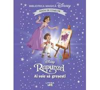 Rapunzel. Ai voie sa gresesti. Biblioteca magica Disney
