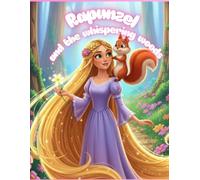 Rapunzel and the Whispering Woods: A Magical Fairytale Adventure of Rapunzel | Princess Bedtime Story with Lessons on Kindness, Courage and Friendship for kids ages 4 to 12