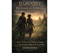 Rapunzel: Beyond the Tower - A Dark Fairy Tale Retelling: Discover the Raw Cost of Freedom and Healing in This Haunting Conclusion to the Twisted ... of the Story: A Dark Retelling of Rapunzel)