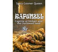 RAPUNZEL: Captive of Shibari and the Outlawed Seed (The Brothers Grimm's Darkness: Sinister Monster Tales & Omegaverse Fiction)