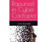 Rapunzel in Cyber Cactopia: Part 3 of the Dystopian Princess Tales. (Dystopian Fairy Tales)