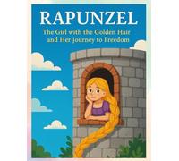 Rapunzel: "The Girl with the Golden Hair and Her Journey to Freedom"