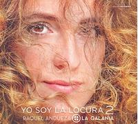 Raquel Andueza: Yo Soy La Locura 2 / Andueza. La Galanía