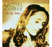 Raquel Gomez - It Is Me