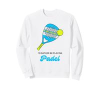 Raqueta de pádel con Texto en inglés I Would Rather Be Playing Funny Sudadera