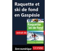 Raquette Et Ski De Fond En Gaspésie (ebook)