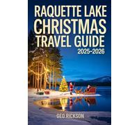 Raquette Lake Christmas Travel Guide 2025-2026: Discover Holiday Lights, Christmas Markets, Travel Itineraries, Festive Events, and Winter Attractions