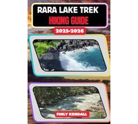 Rara Lake Trek Hiking Guide 2025-2026 (TrailWise: The 2025 Hiking Series)
