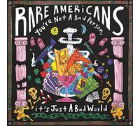 Rare Americans - You're Not A Bad Person, It's Just A Bad World [Vinilo]