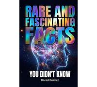 Rare and Fascinating Facts: You Didn't Know (Facts and Knowledge)