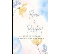 Rare and Resilient: A Parent’s Journey Through the Unknown