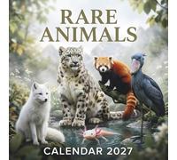 Rare Animals Calendar 2027: 12 Months of Extraordinary Rare and Endangered Animals From Around the World