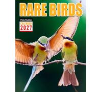 Rare Birds Calendar 2027: Beautiful Bird Designs for Bird Lovers, Bird Watchers, and Wildlife Enthusiasts
